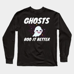 Ghosts Boo It Better Halloween Costume For Ghost Fan Long Sleeve T-Shirt